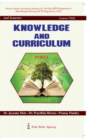 Knowledge and Curriculum by Dr. JayantaMete and Dr. Prarthita Biswas and Pranay Pande