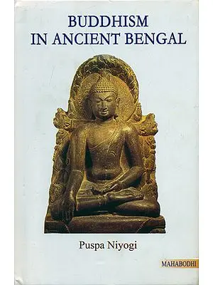 Buddhism in Ancient Bengal by PUSPA NIYOGI