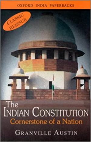 The Indian Constitution: Cornerstone of A Nation(Classic Reissue) by Austin Granville