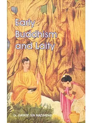 Early Buddhism and Laity by DR. GAYATRI SEN MAZUMDAR