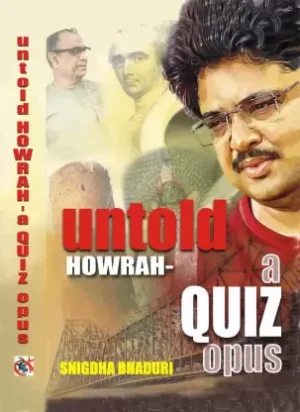 Untold Howrah-a Quiz Opus by Snigdha Bhaduri